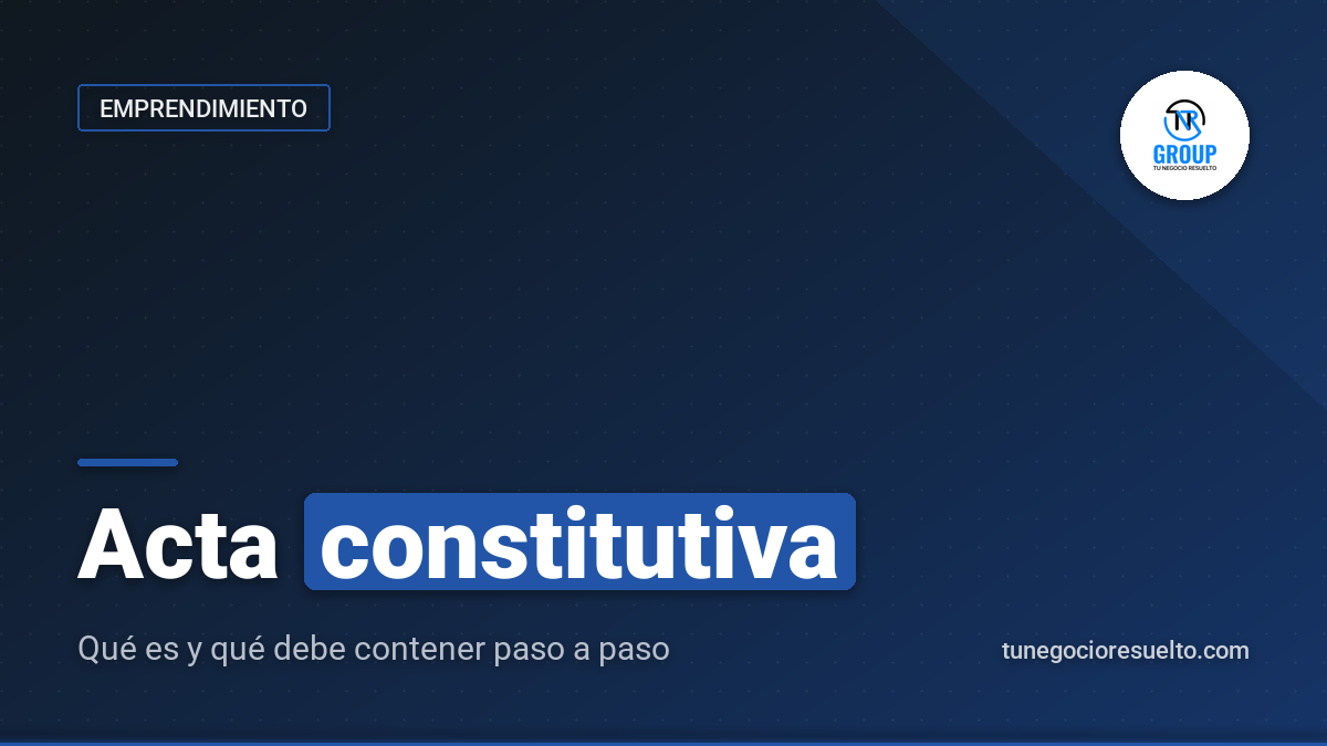 Acta constitutiva: qué es y qué debe contener (2026)