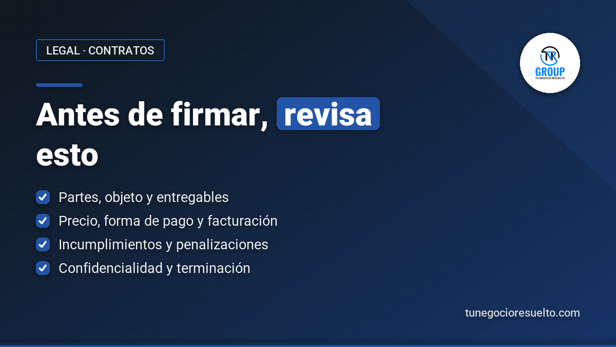 Puntos a revisar antes de firmar un contrato empresarial: partes y objeto, precio y facturación, incumplimientos y confidencialidad