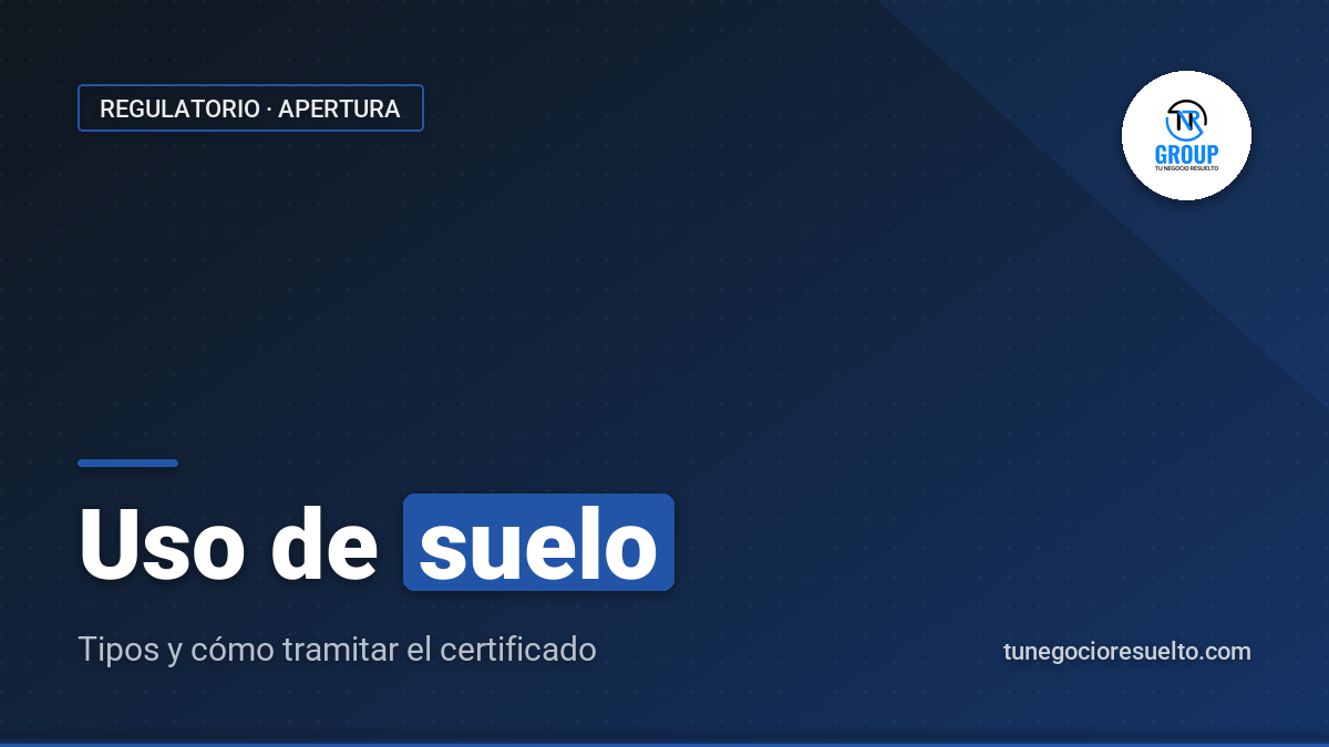 Uso de suelo: qué es, tipos y cómo tramitar el certificado