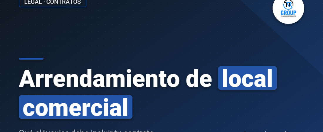 Contrato de Arrendamiento de Local Comercial: Qué Debe Incluir