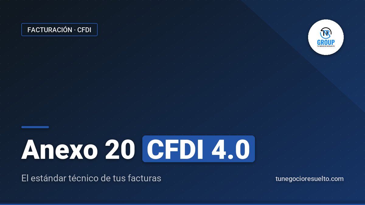 Anexo 20 CFDI 4.0: qué es, qué contiene y cómo consultarlo en el portal del SAT