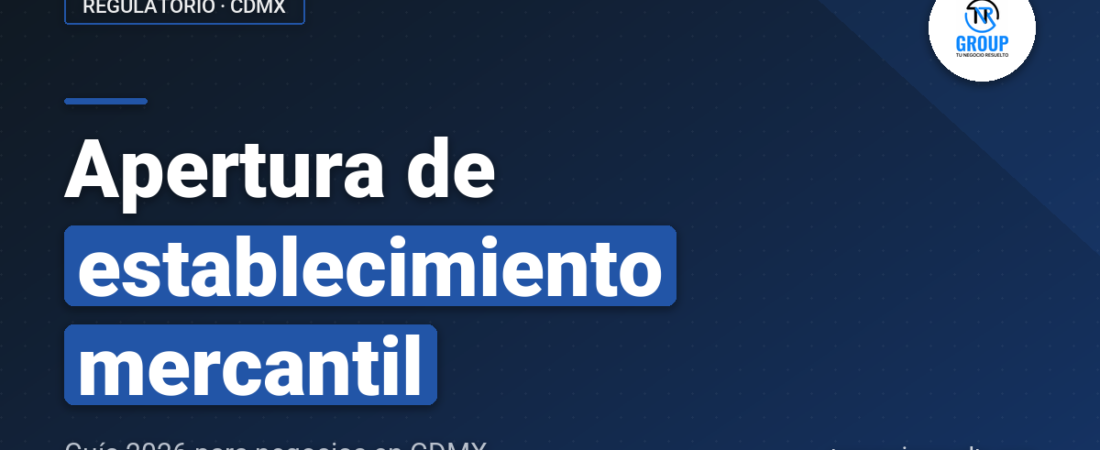 Apertura de Establecimiento Mercantil CDMX: Guía 2026