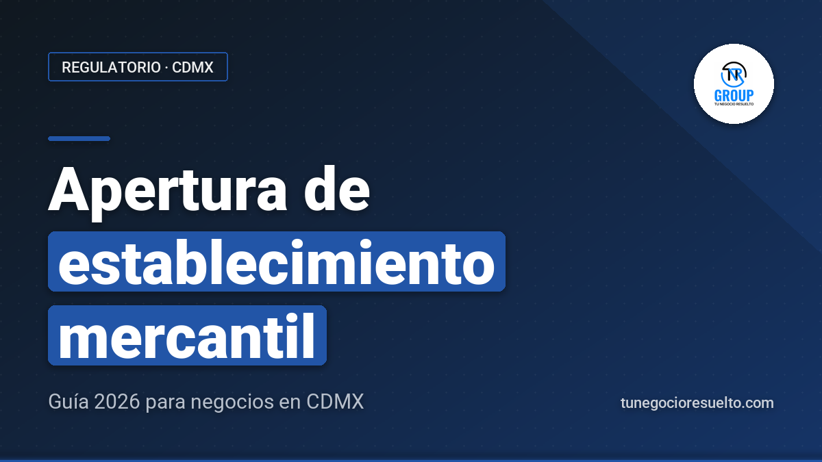Apertura de Establecimiento Mercantil CDMX: Guía 2026