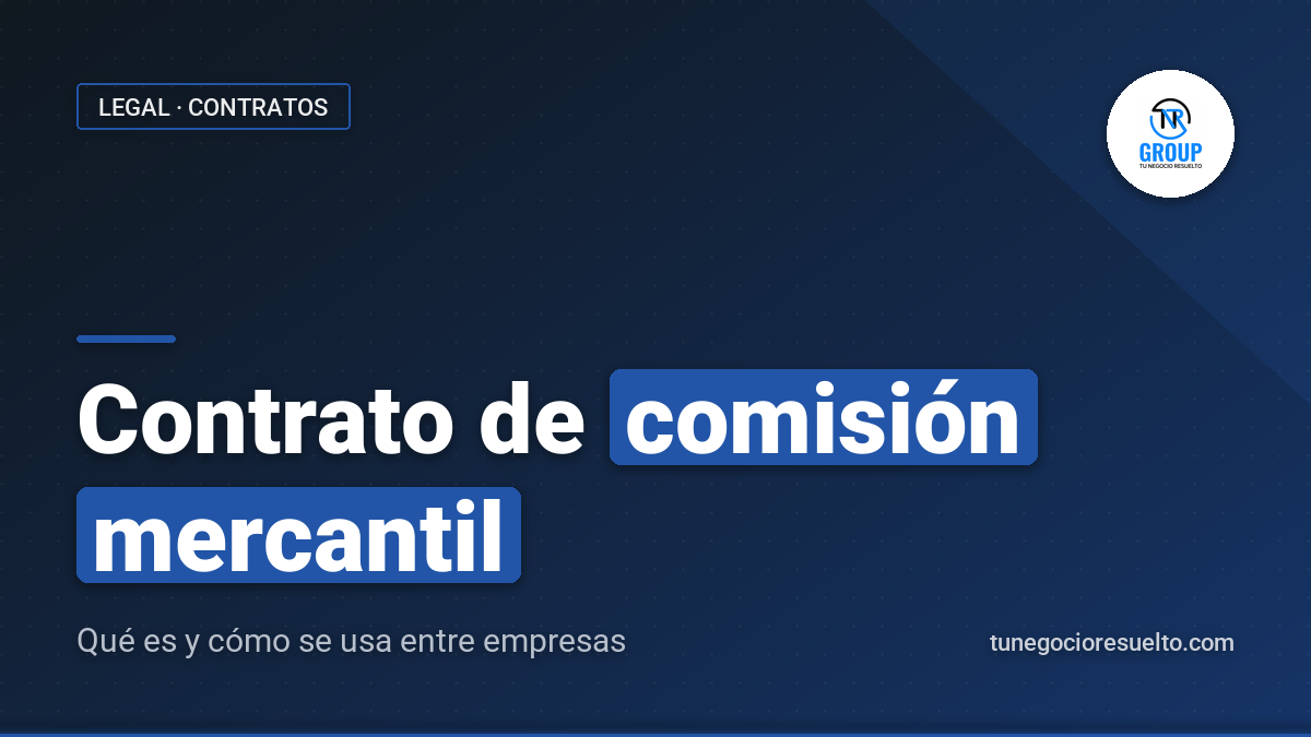 Contrato de Comisión Mercantil: Qué Es y Cómo Se Usa