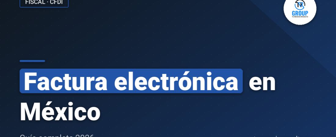 Factura Electrónica en México: Guía Completa 2026