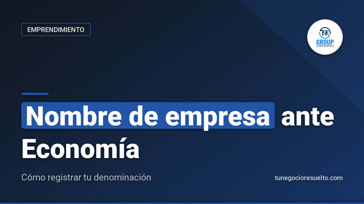 Nombre de Empresa Secretaría de Economía: Cómo Registrarlo
